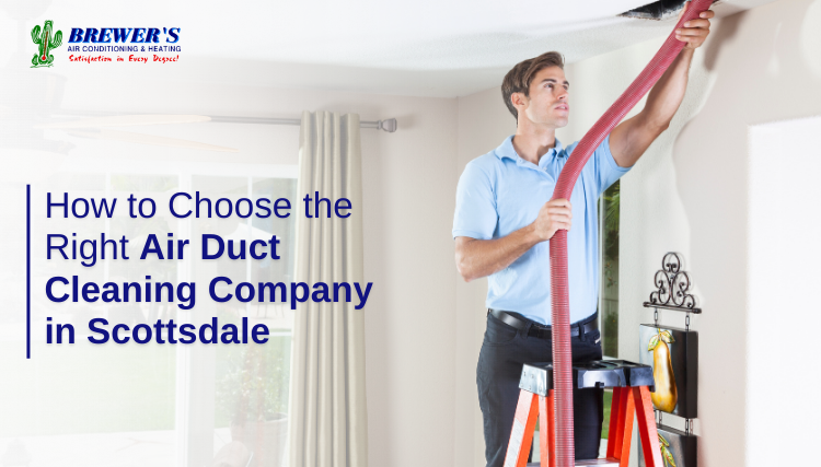 How to Choose the Right Air Duct Cleaning Company in Scottsdale