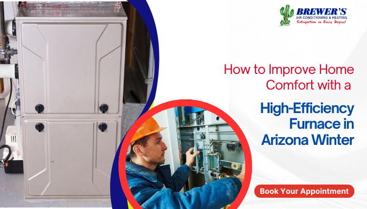 How to Improve Home Comfort with a High-Efficiency Furnace in Arizona Winter